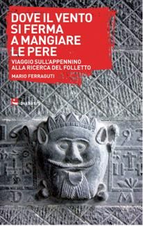 9788881037247 - Dove il vento si ferma a mangiare le pere. Viaggio sull'Appennino alla ricerca del folletto