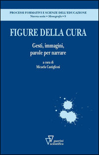 9788881073849 - Figure della cura. Gesti, immagini, parole per narrare