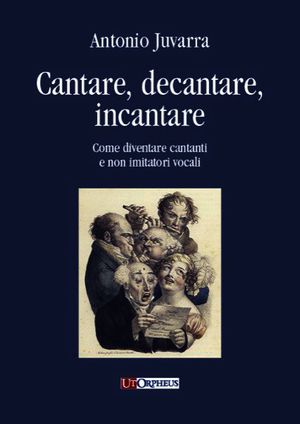 9788881094769 - Cantare, decantare, incantare. Come diventare cantanti e non imitatori vocali