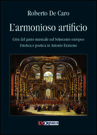 9788881094875 - L'armonioso artificio. Crisi del gusto musicale nel Settecento europeo. Estetica e poetica in Antonio Eximeno
