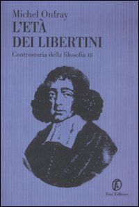 9788881123421 - L'età dei libertini. Controstoria della filosofia. Vol. 3