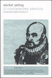 9788881129003 - Il Cristanesimo edonista. Controstoria della filosofia. Vol. 2
