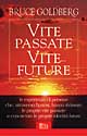 9788881131938 - Vite passate vite future. Le esperienze di persone che attraverso l'ipnosi, hanno rivissuto le proprie vite passate e co