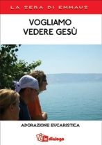 9788881236541 - Vogliamo vedere Gesù. Adorazione eucaristica. La sera di Emmaus