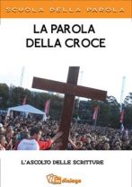 9788881236558 - La parola della croce. L'ascolto delle scritture. Scuola della Parola