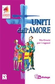 9788881237500 - Uniti dall'amore. Via Crucis per i ragazzi