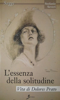 9788881242818 - L'essenza della solitudine. Vita di Dolores Prato