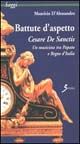 9788881242962 - Battute d'aspetto. Cesare De Sanctis. Un musicista tra papato e Regno d'Italia