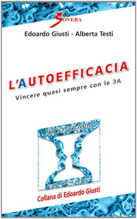 9788881246007 - L'autoefficacia. Vincere quasi sempre con le 3 A