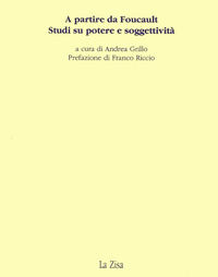 9788881280216 - A partire da Foucault. Studi su potere e soggettività