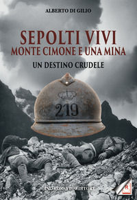 9788881301423 - Sepolti vivi. Monte Cimone e una mina. Un destino crudele