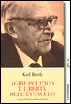 9788881371303 - Agire politico e libertà dell'evangelo