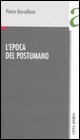 9788881373079 - L'epoca del postumano. Lezione magistrale per il compleanno di Pietro Ingrao