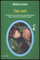 9788881373321 - Ciao, nani. Raccolta delle storie di vita di anziane e anziani della Fondazione Giovanni Carlo Rota Onlus du Almenno San