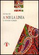 9788881551132 - A noi la linea