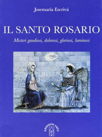 9788881552610 - Il Santo Rosario. Misteri gaudiosi, dolorosi, gloriosi, luminosi