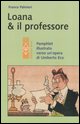 9788881553174 - Loana e il professore. Pamphlet illustrato verso un'opera di Umberto Eco