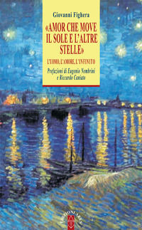 9788881555055 - «Amor che move il sole e l'altre stelle». L'uomo, l'amore, l'Infinito