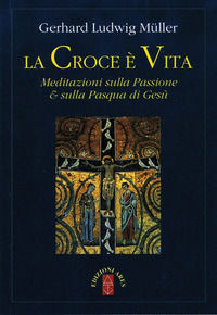 9788881556403 - La croce è vita. Meditazioni sulla passione & sulla Pasqua di Gesù