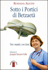 9788881556649 - Sotto i portici di Betzaetà. Tra i malati, con Gesù
