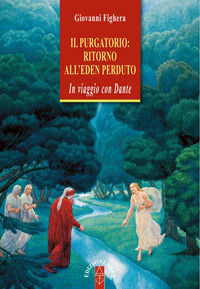 9788881557219 - Il Purgatorio: ritorno all'Eden perduto. In viaggio con Dante