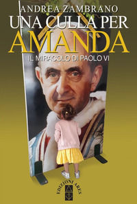 9788881558100 - Una culla per Amanda. Il miracolo di Paolo VI