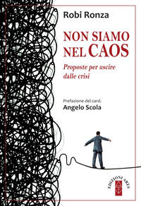 9788881558445 - Non siamo nel caos. Proposte per uscire dalla crisi