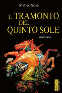 9788881558773 - Il tramonto del Quinto Sole