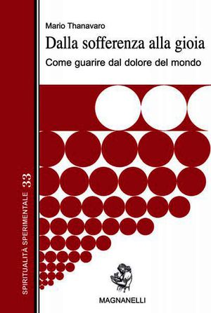 9788881561674 - Dalla sofferenza alla gioia. Come guarire dal dolore del mondo