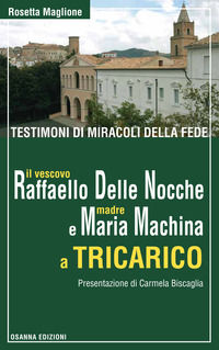 9788881675340 - Testimoni di miracoli della fede: il vescovo Raffaello Delle Nocche e madre Maria Machina a Tricarico