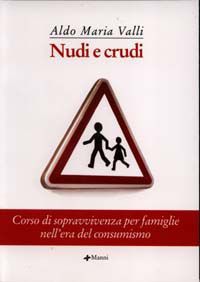 9788881765768 - Nudi e crudi. Corso di sopravvivenza per famiglie nell'era del consumismo