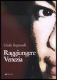 9788881766819 - Raggiungere Venezia