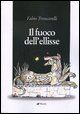 9788881766895 - Il fuoco dell'ellisse