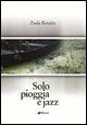 9788881767137 - Solo pioggia e jazz