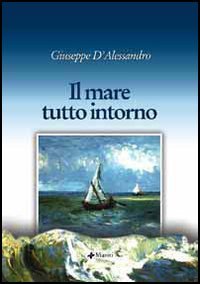 9788881767960 - Il mare tutto intorno