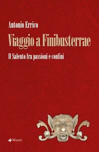 9788881769711 - Viaggio a Finibusterrae. Il Salento fra passioni e confini