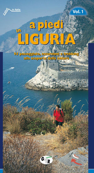 9788881770243 - A piedi in Liguria. 95 passeggiate, escursioni e trekking alla scoperta della natura. Vol. 1