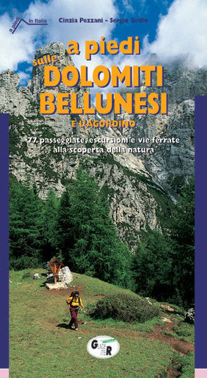 9788881771073 - A piedi sulle Dolomiti bellunesi e l'Agordino. 77 passeggiate, escursioni e trekking alla scoperta della natura