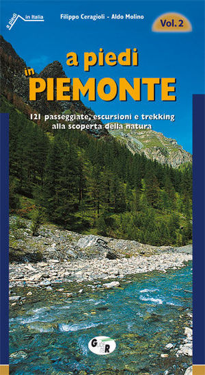 9788881771226 - A piedi in Piemonte. 121 passeggiate, escursioni e trekking alla scoperta della natura. Vol. 2