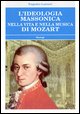 9788881859719 - L'ideologia massonica nella vita e nella musica di Mozart