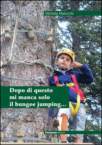 9788881914173 - Dopo di questo mi manca solo il bungee jumping...