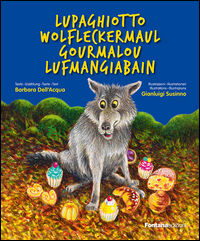 9788881914227 - Lupaghiotto-Wolfleckermaul-Gourmalon-Lufmangiabain. Ediz. multilingue