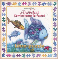 9788882037130 - Arcobaleno. Cominciamo la festa! Libro puzzle