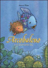 9788882037840 - Arcobaleno e il diamante blu
