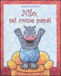 9788882039530 - Nilo, sei come papà!