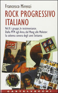 9788882100087 - Rock progressivo italiano. Vol. 2: I gruppi, le testimonianze. Dalla PFM agli Area, dal Moog alle molotov: la colonna so