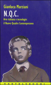 9788882100742 - NQC. Arte italiana e tecnologie: il nuovo quadro contemporaneo
