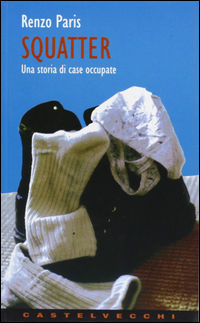 9788882101343 - Squatter. Una storia di case occupate