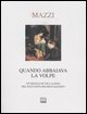 9788882122799 - Quando abbaiava la volpe. Un secolo di vita alpina nel racconto dei protagonisti