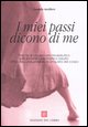 9788882161941 - I miei passi dicono di me. Tracce di un percorso terapeutico con il malato psichiatrico adulto attraverso una possibile